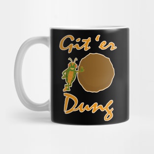 Git 'er Dung! Mug